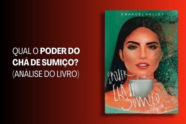 Qual o Poder do Chá de Sumiço? (Análise do Livro)