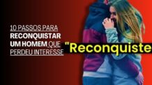 10 Passos Para Reconquistar um Homem que Perdeu Interesse