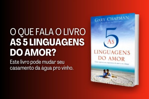 O que fala o Livro As 5 Linguagens do Amor?