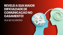 Revelei a Sua Maior Dificuldade de Comunicação no Casamento!