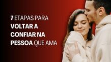 7 Etapas para Voltar a Confiar na Pessoa que Ama