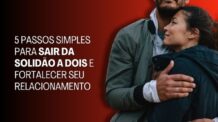 5 Passos Simples para Sair da Solidão a Dois e Fortalecer Seu Relacionamento