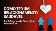 Como Ter um Relacionamento Saudável: As 5 Regras de Ouro Que Funcionam